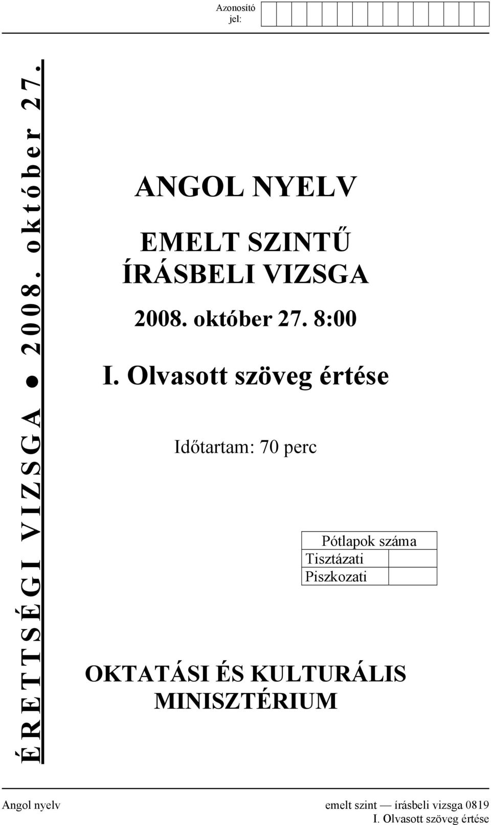 Olvasott szöveg értése Időtartam: 70 perc Pótlapok száma Tisztázati