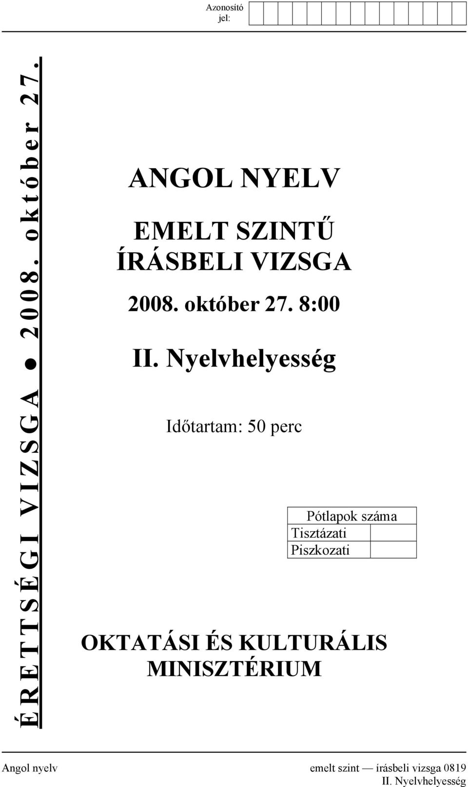 Nyelvhelyesség Időtartam: 50 perc Pótlapok száma Tisztázati