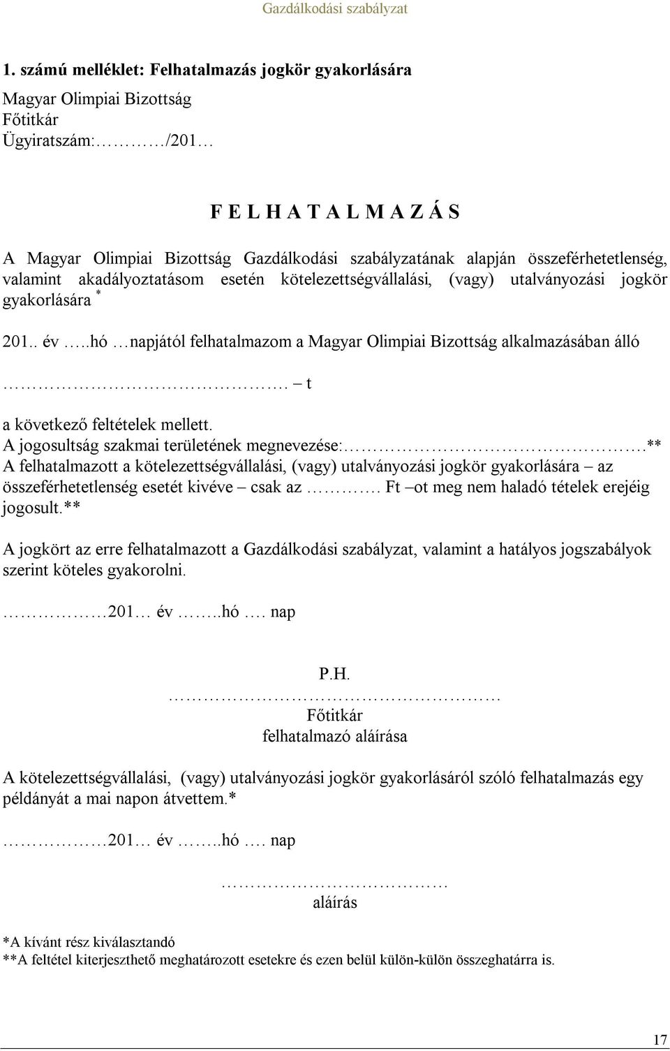 .hó napjától felhatalmazom a Magyar Olimpiai Bizottság alkalmazásában álló. t a következő feltételek mellett. A jogosultság szakmai területének megnevezése:.