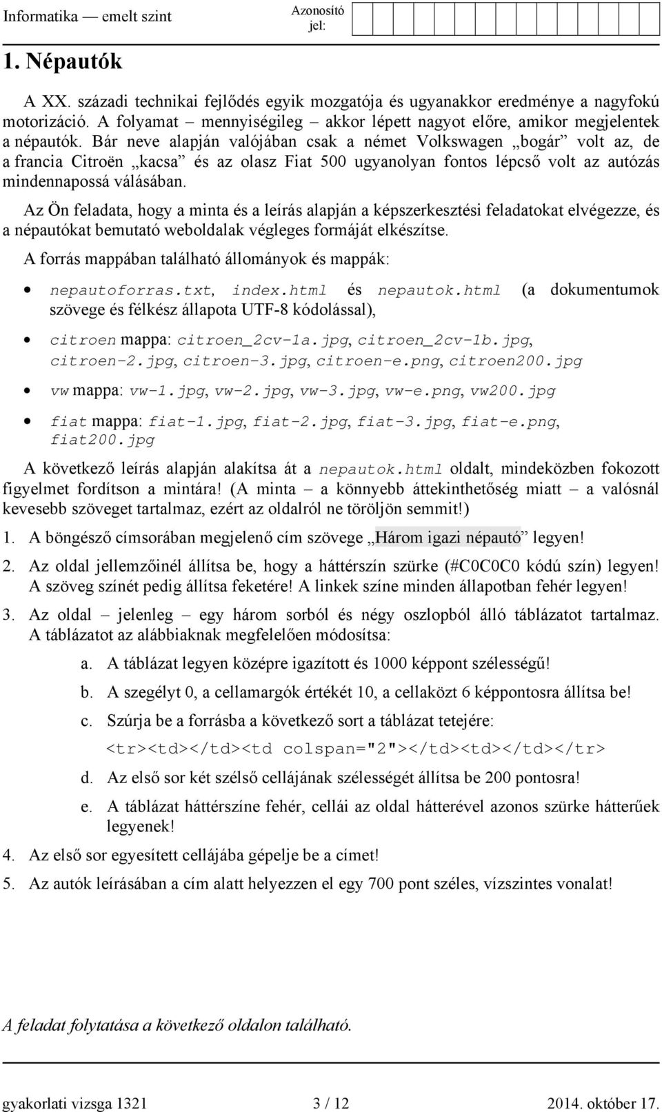 Az Ön feladata, hogy a minta és a leírás alapján a képszerkesztési feladatokat elvégezze, és a népautókat bemutató weboldalak végleges formáját elkészítse.