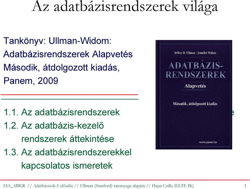 3. Az adatbázisrendszerekkel kapcsolatos ismeretek 13A_ABKR // Adatbázisok-1 elıadás //