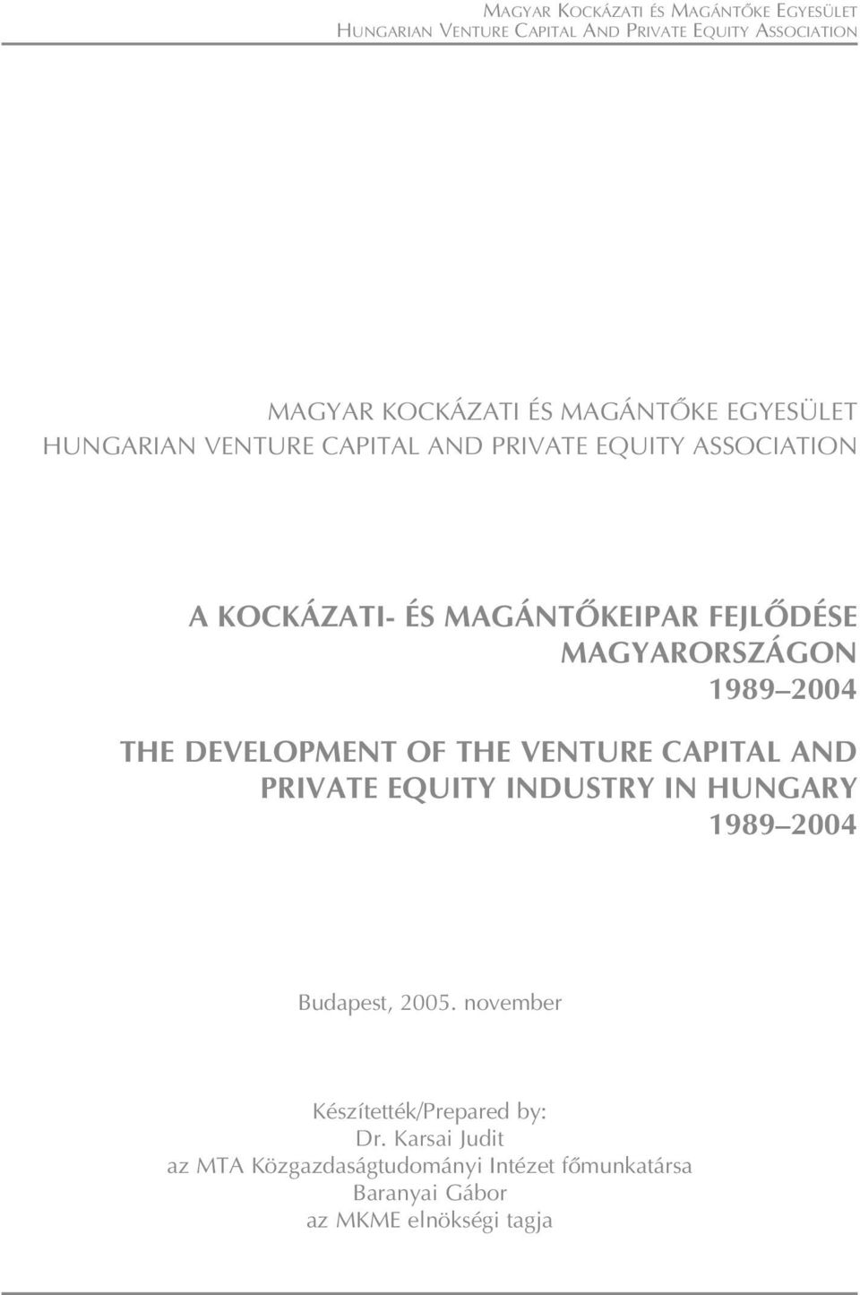 1989 2004 Budapest, 2005. november Készítették/Prepared by: Dr.