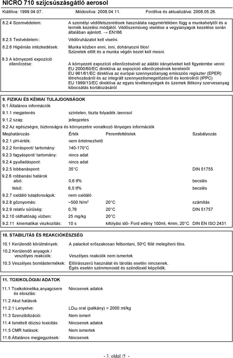 2.5 Testvédelem:: Védőruházatot kell viselni. 8.