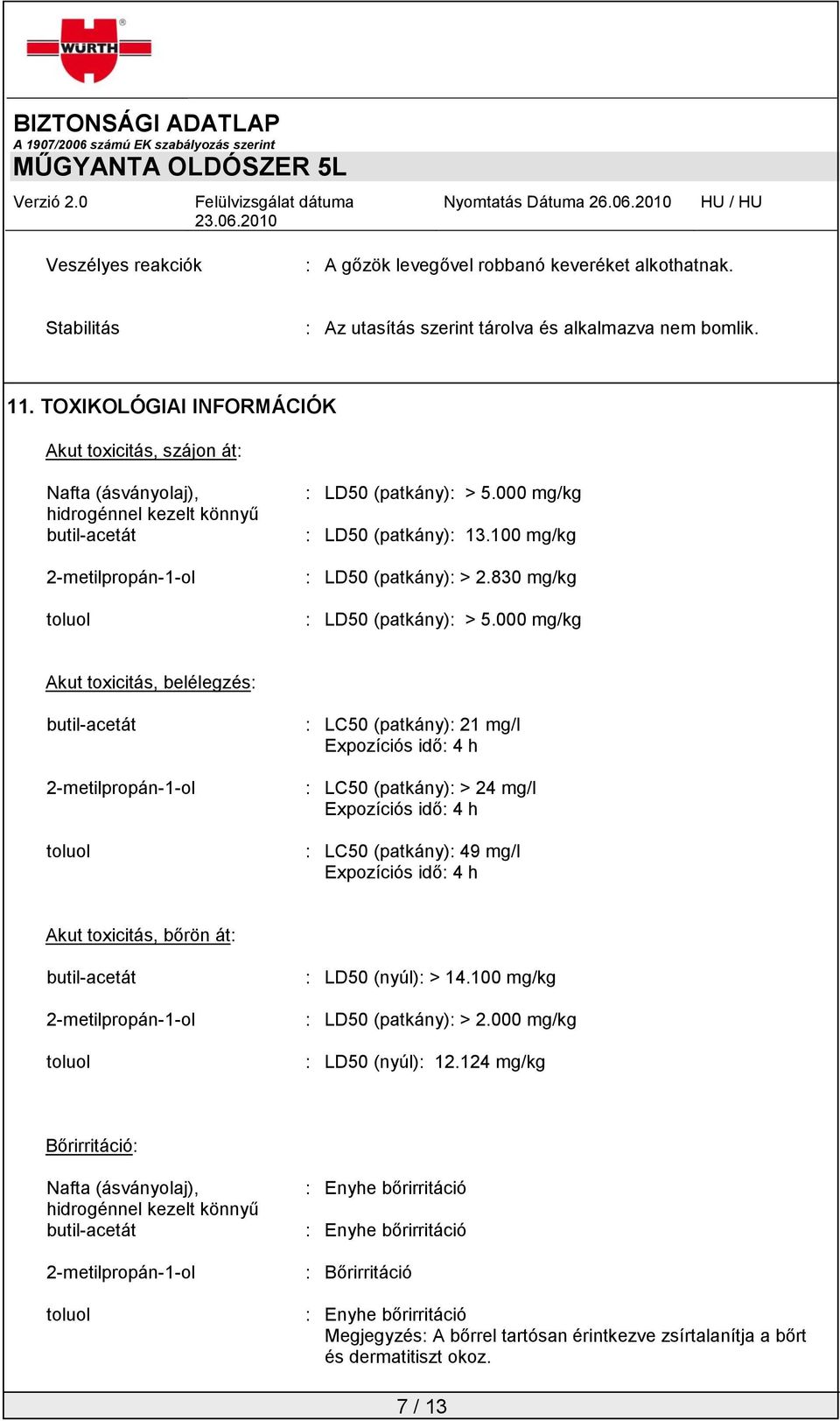 830 mg/kg : LD50 (patkány): > 5.