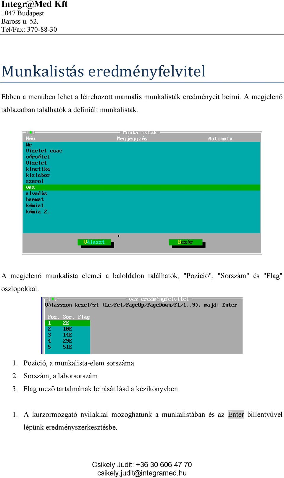 A megjelenő munkalista elemei a baloldalon találhatók, "Pozíció", "Sorszám" és "Flag" oszlopokkal. 1.