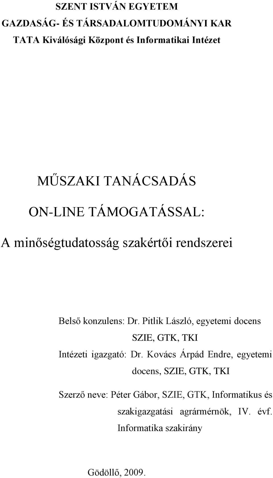 Pitlik László, egyetemi docens SZIE, GTK, TKI Intézeti igazgató: Dr.