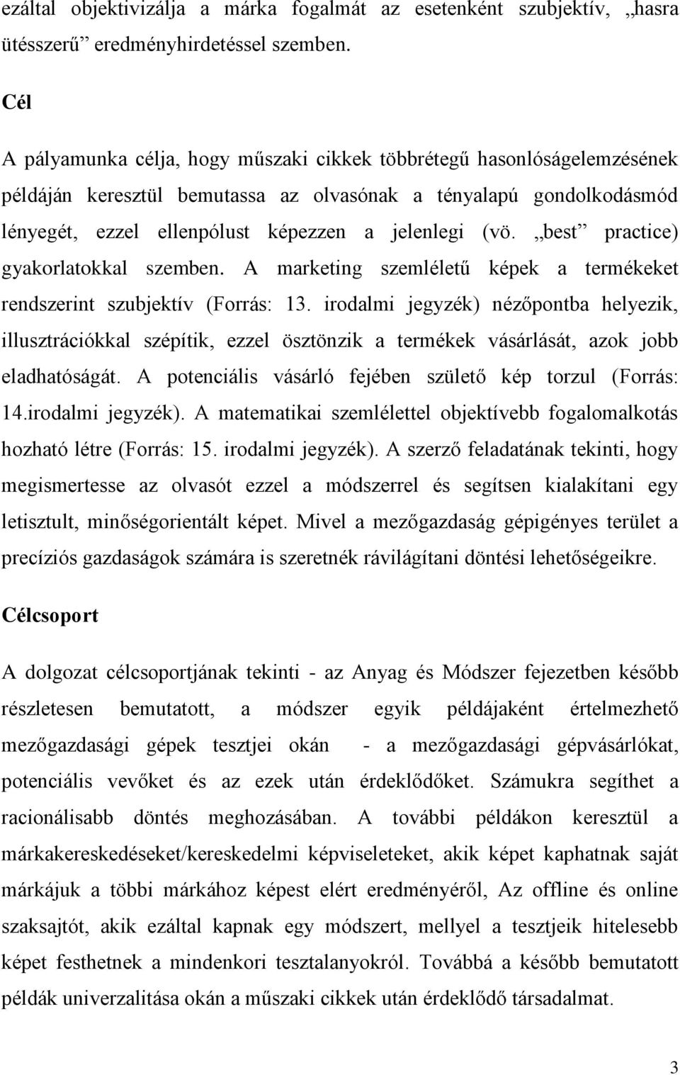 best practice) gyakorlatokkal szemben. A marketing szemléletű képek a termékeket rendszerint szubjektív (Forrás: 13.