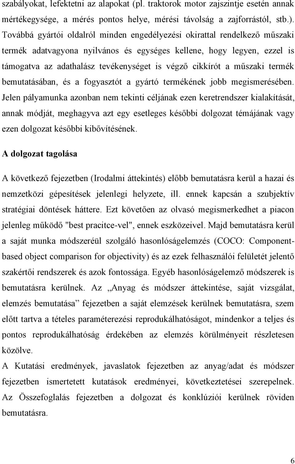 cikkírót a műszaki termék bemutatásában, és a fogyasztót a gyártó termékének jobb megismerésében.