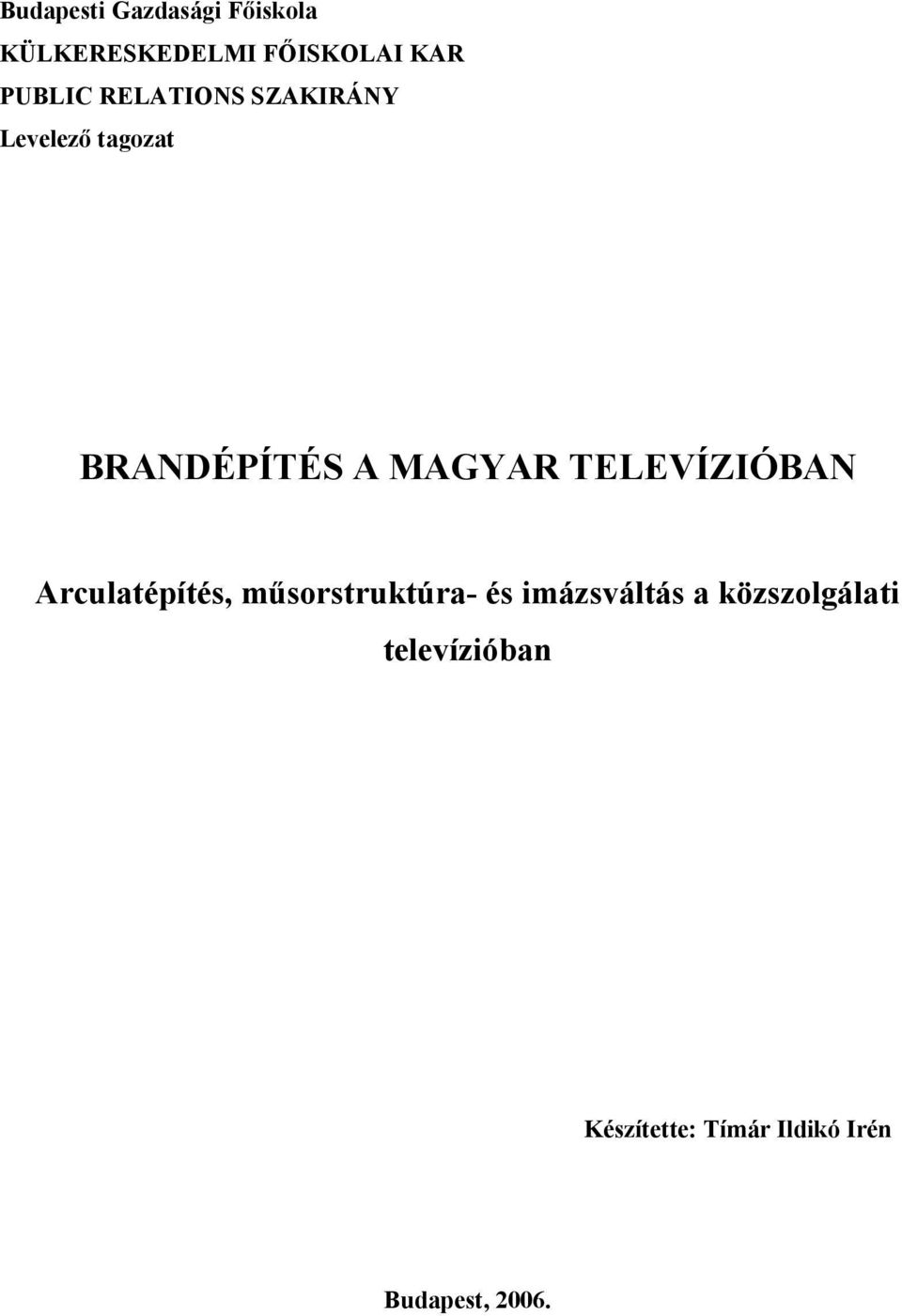 TELEVÍZIÓBAN Arculatépítés, műsorstruktúra- és imázsváltás a