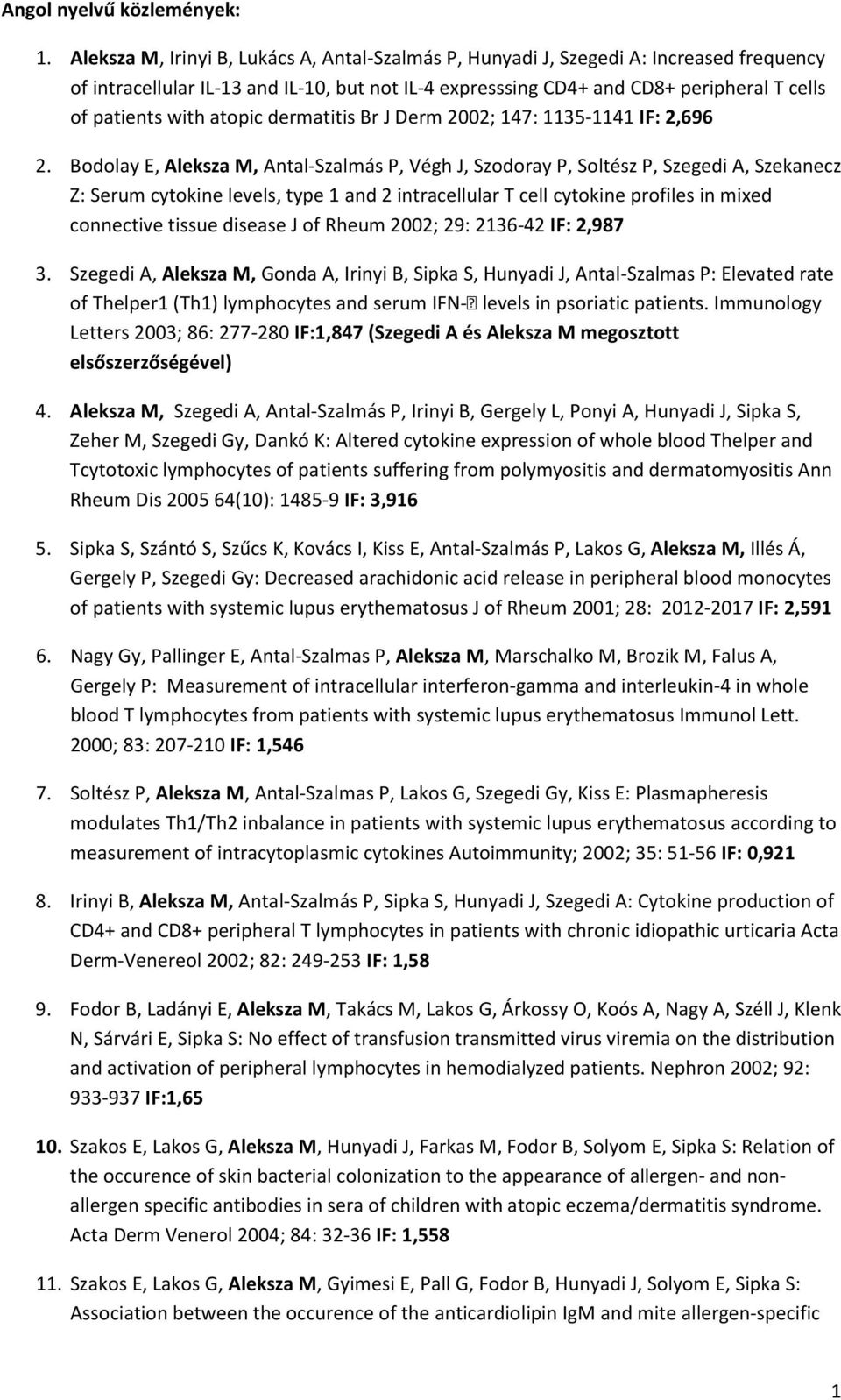 atopic dermatitis Br J Derm 2002; 147: 1135-1141 IF: 2,696 2.