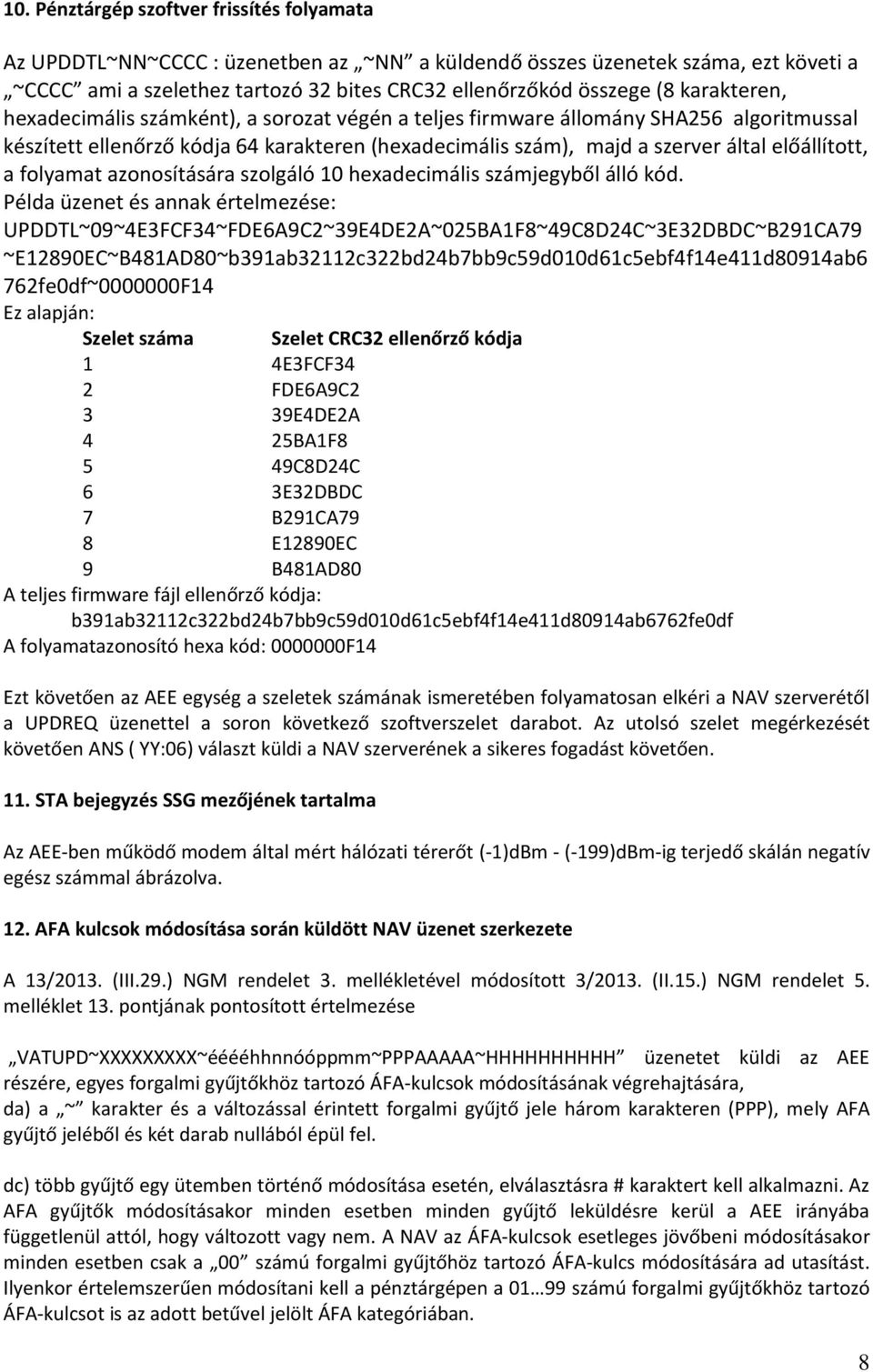 folyamat azonosítására szolgáló 10 hexadecimális számjegyből álló kód.