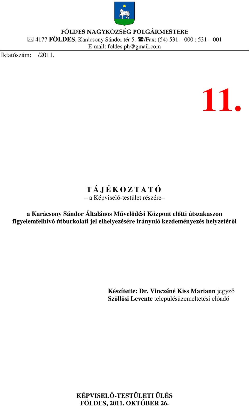 T Á J É K O Z T A T Ó a Képviselő-testület részére a Karácsony Sándor Általános Művelődési Központ előtti útszakaszon