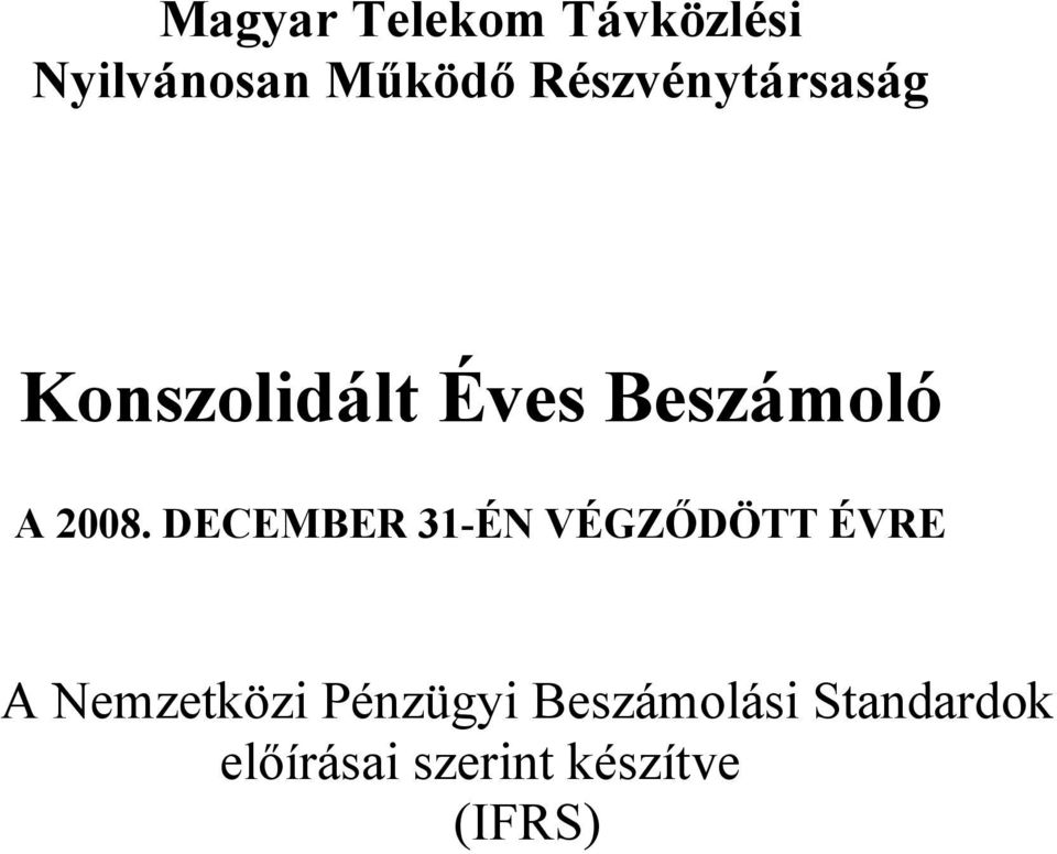 DECEMBER 31-ÉN VÉGZŐDÖTT ÉVRE A Nemzetközi Pénzügyi