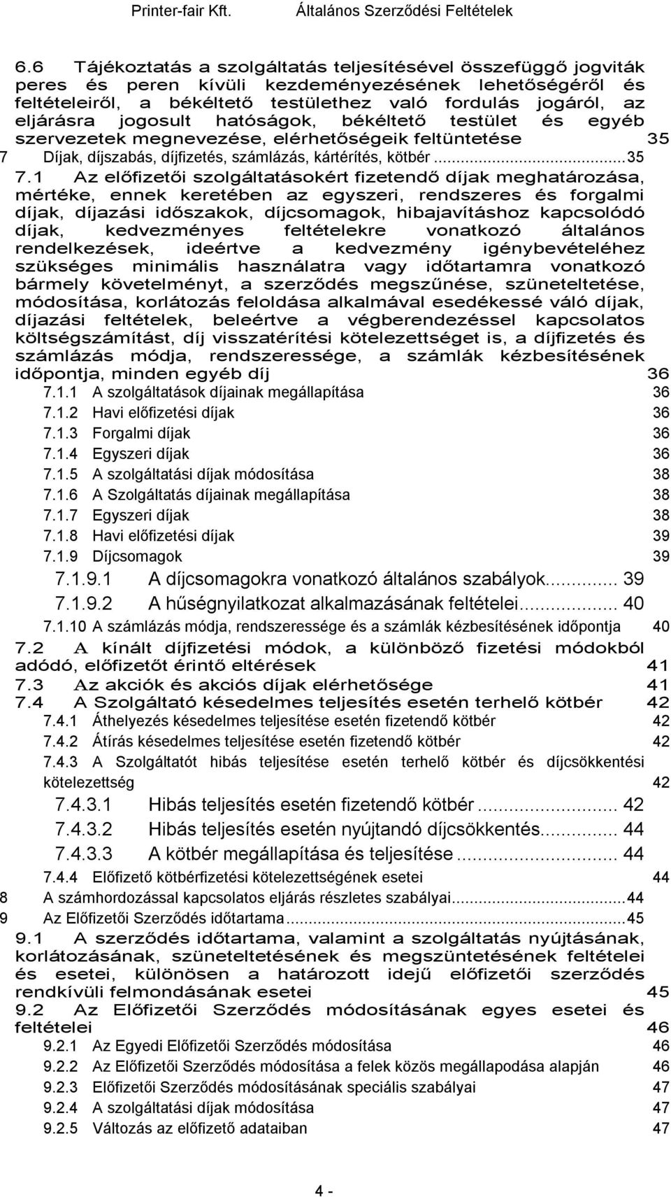 Díjak, díjszabás, díjfizetés, számlázás, kártérítés, kötbér...35 7.