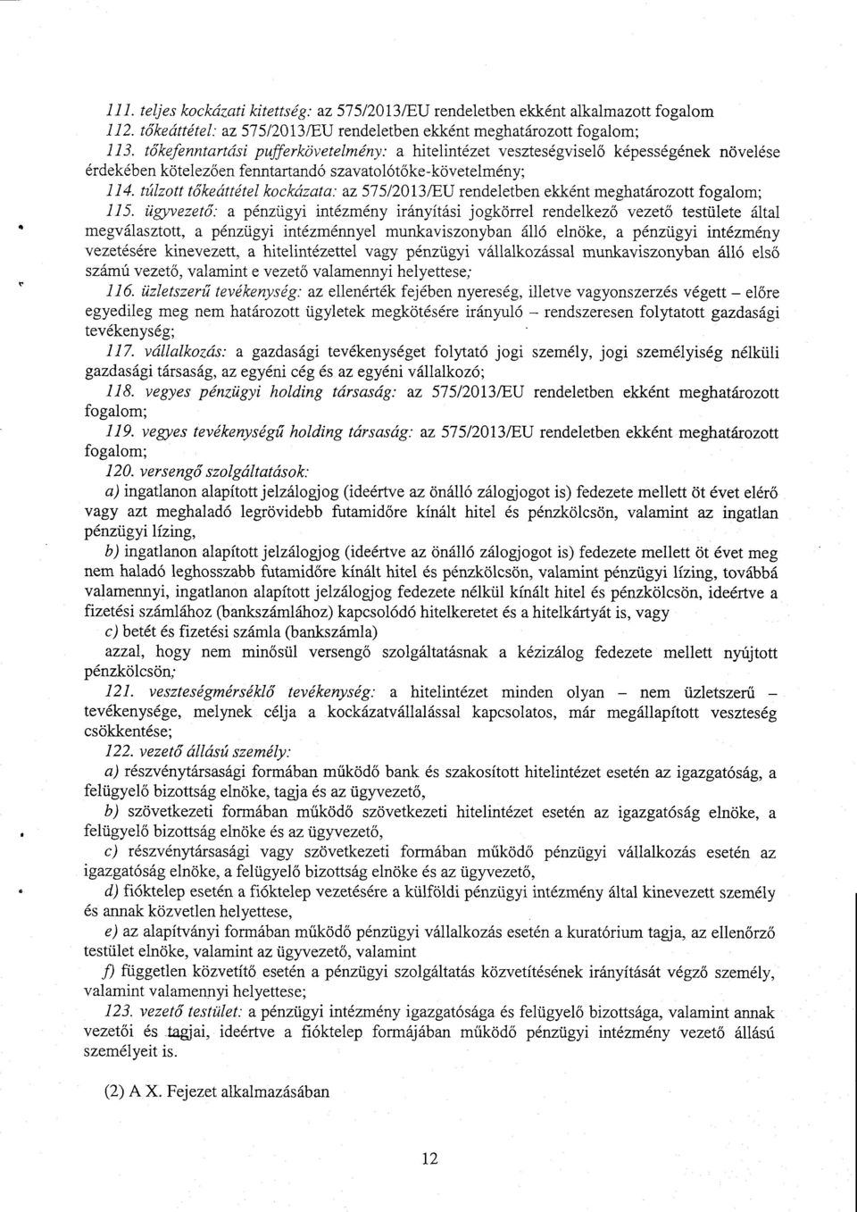 túlzott tőkeáttétel kockйzata : az 575/2013/Eц rendeletben ekként meghatározott fogalom ; 115.