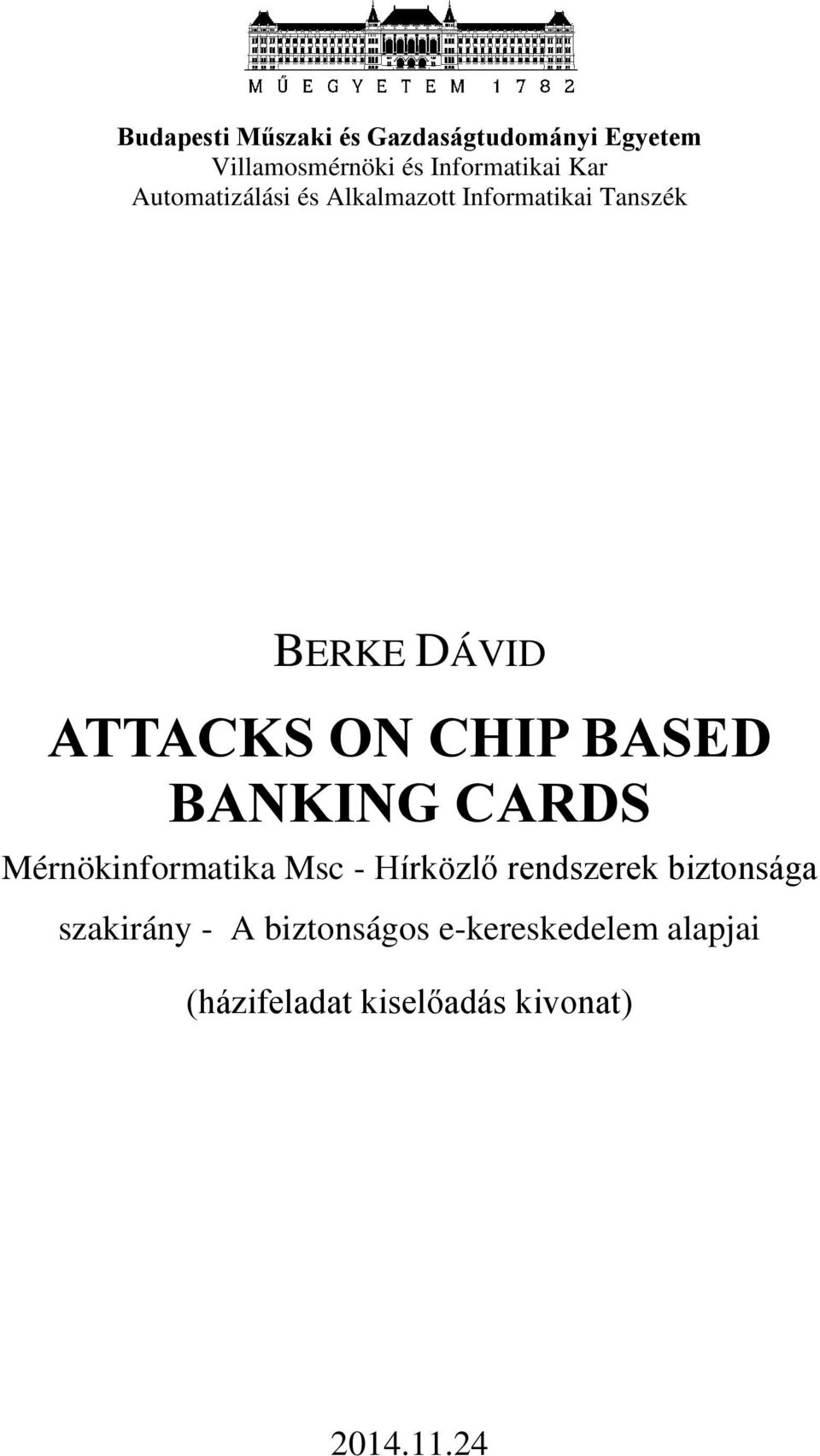 BASED BANKING CARDS Mérnökinformatika Msc - Hírközlő rendszerek biztonsága