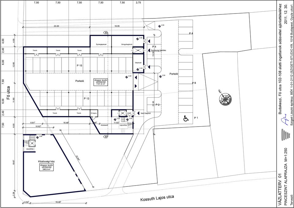 62 5 íközlekedő Lépcsőház 3,90 Lépcsőház Közösségi ház Alagsor bruttó szintterület 346,9 m² 2.54 5 19.49 5 22.84 5 M Gazdasági feltöltés Gépészet Vevő bejárat P 4 21.30 13.