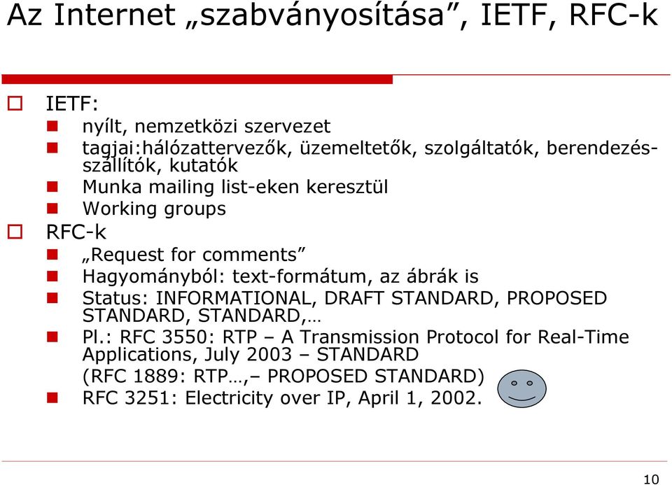 text-formátum, az ábrák is Status: INFORMATIONAL, DRAFT STANDARD, PROPOSED STANDARD, STANDARD, Pl.