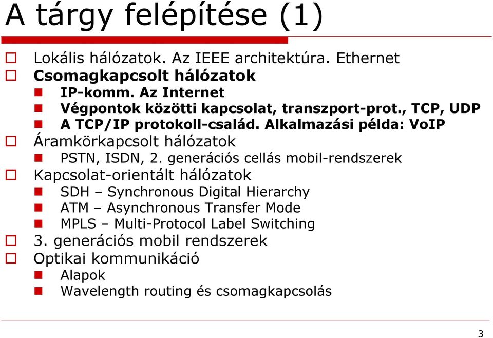 Alkalmazási példa: VoIP Áramkörkapcsolt hálózatok PSTN, ISDN, 2.