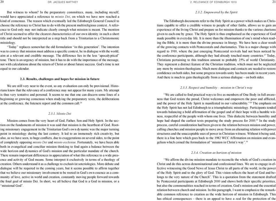 The reason which eventually led the Edinburgh General Council to choose the reference to Christ has to do with the present multireligious context.