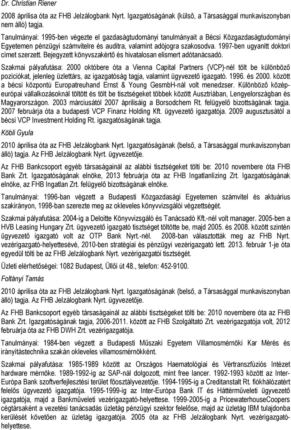 1997-ben ugyanitt doktori címet szerzett. Bejegyzett könyvszakértő és hivatalosan elismert adótanácsadó.