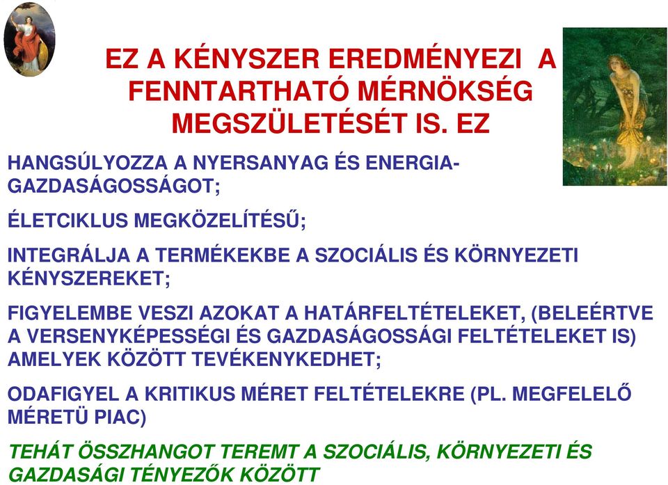 KÖRNYEZETI KÉNYSZEREKET; FIGYELEMBE VESZI AZOKAT A HATÁRFELTÉTELEKET, (BELEÉRTVE A VERSENYKÉPESSÉGI ÉS GAZDASÁGOSSÁGI