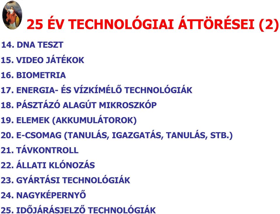 ELEMEK (AKKUMULÁTOROK) 20. E-CSOMAG (TANULÁS, IGAZGATÁS, TANULÁS, STB.) 21.