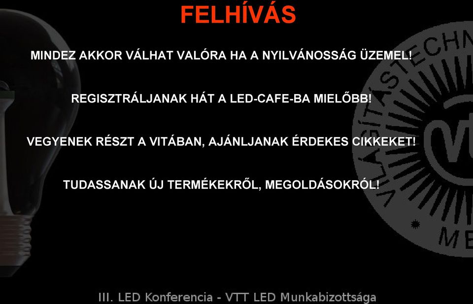 REGISZTRÁLJANAK HÁT A LED-CAFE-BA MIELŐBB!