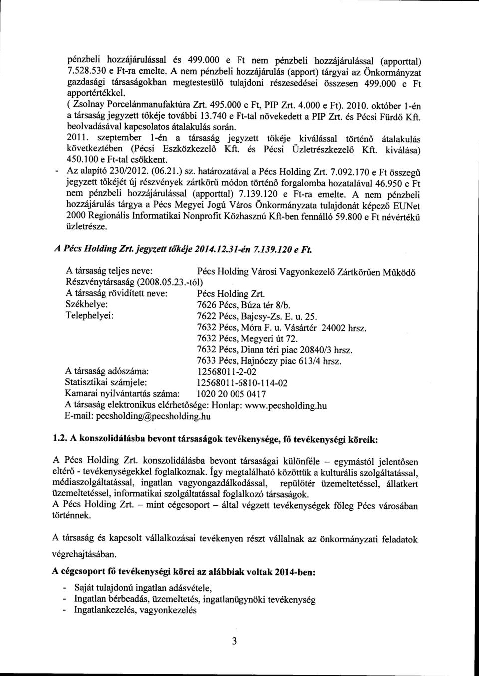 2010. kt6ber 1-6n trss6g jegyzett t6k6je tvsbbi 1.740 e Ft-tl ndvekedett PlP hrt.6s P6csi Fiird6 Kt. belvd6s6vl kpcslts 6tlkul6s sr6n. 2011.