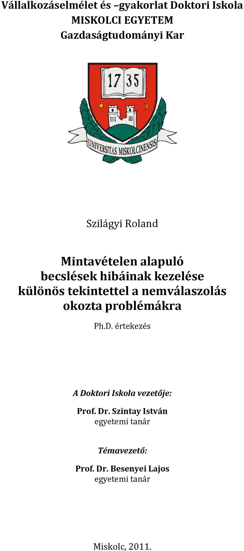 nemválaszolás okozta problémákra Ph.D. értekezés A Doktori Iskola vezetője: Prof. Dr.