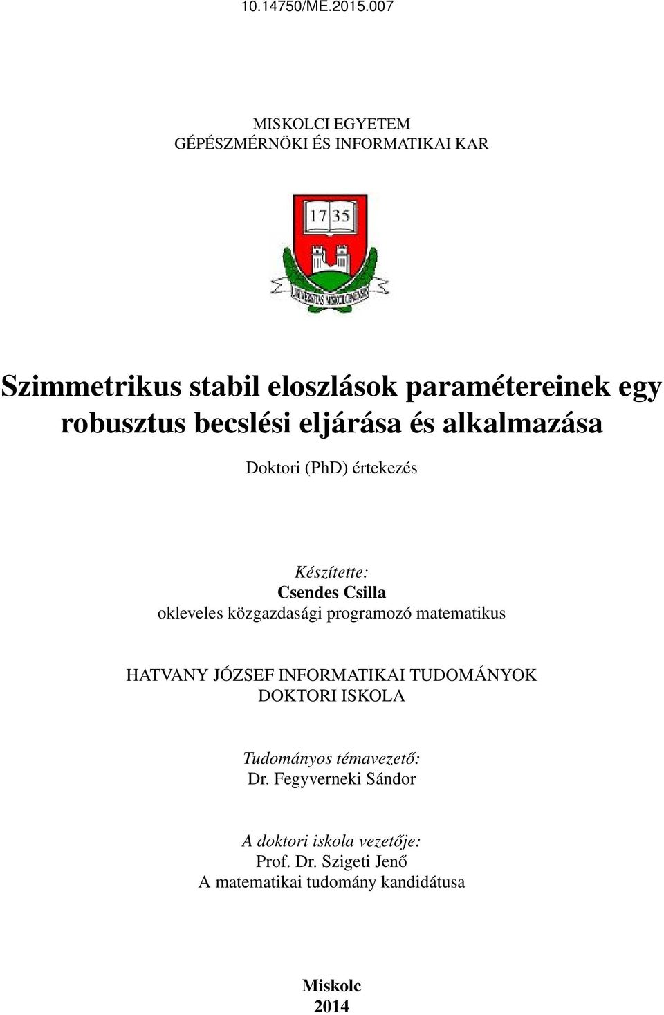 becslési eljárása és alkalmazása Doktori (PhD) értekezés Készítette: Csendes Csilla okleveles közgazdasági