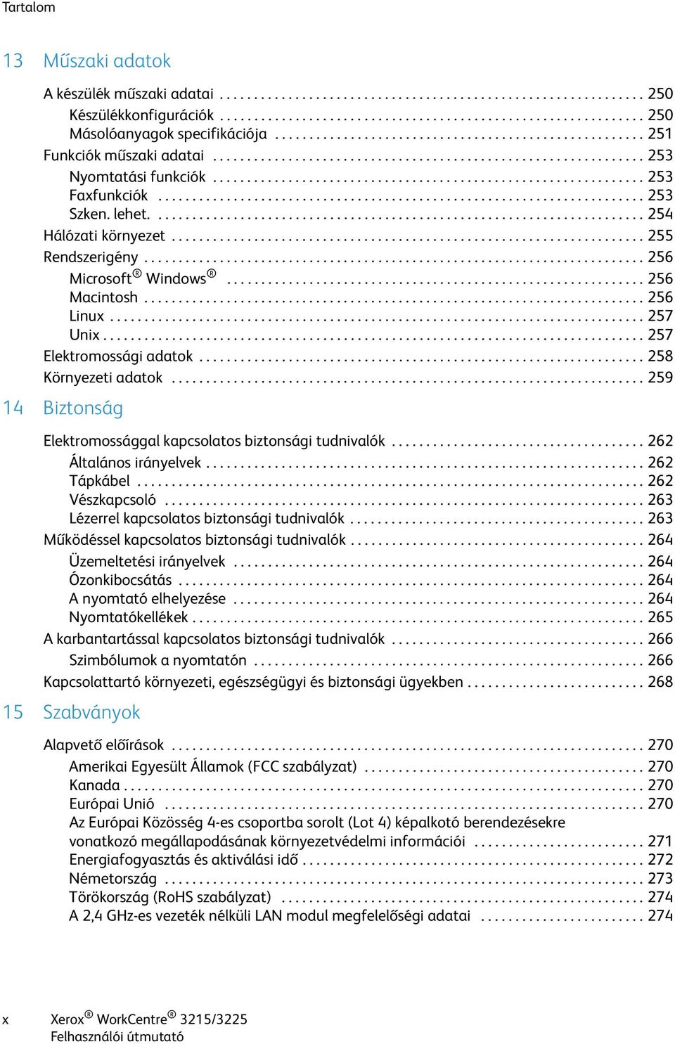 ...................................................................... 253 Szken. lehet........................................................................ 254 Hálózati környezet.