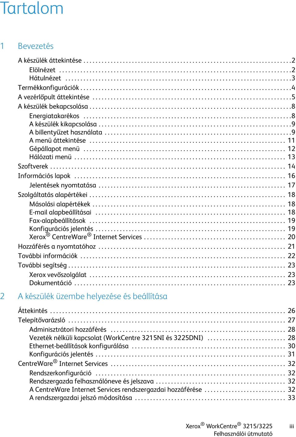 .................................................................5 A készülék bekapcsolása...................................................................8 Energiatakarékos.