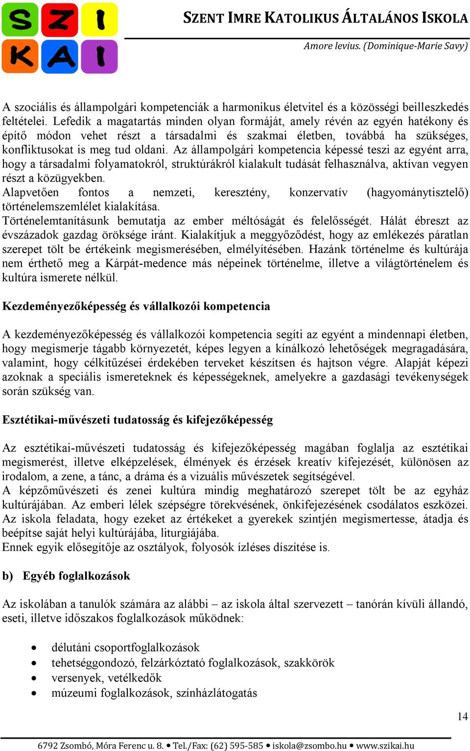 Az állampolgári kompetencia képessé teszi az egyént arra, hogy a társadalmi folyamatokról, struktúrákról kialakult tudását felhasználva, aktívan vegyen részt a közügyekben.