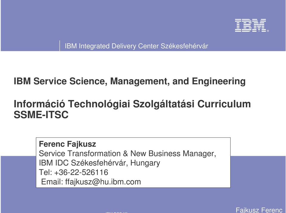 in demand skills for an on demand world SSME-ITSC Ferenc Fajkusz Service Transformation &