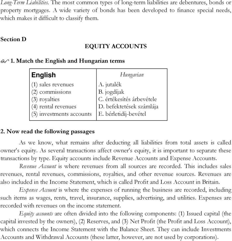 jutalék (2) commissions B. jogdíjak (3) royalties C. értékesítés árbevétele (4) rental revenues D. befektetések számlája (5) investments accounts E. bérletidíj-bevétel 2.