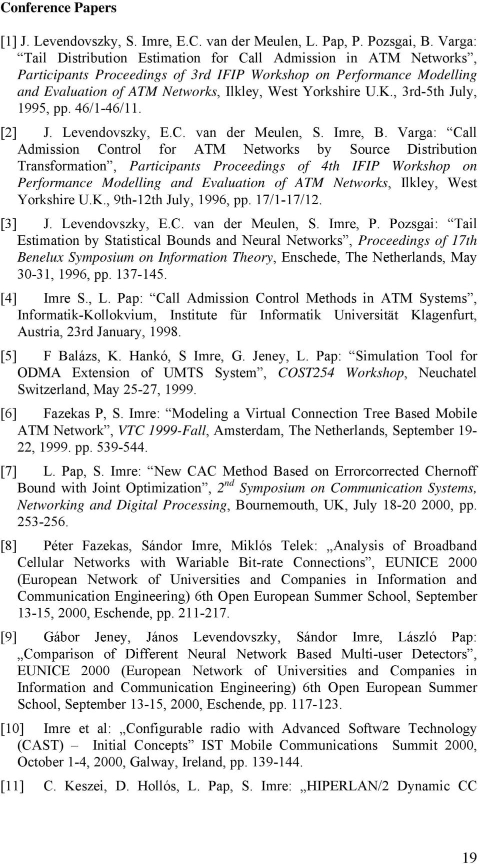 K., 3rd-5th July, 1995, pp. 46/1-46/11. [2] J. Levendovszky, E.C. van der Meulen, S. Imre, B.