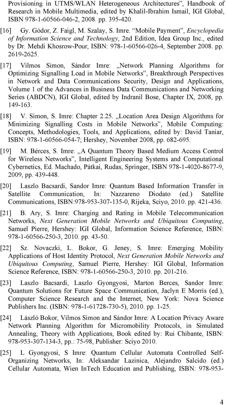 Mehdi Khosrow-Pour, ISBN: 978-1-60566-026-4, September 2008. pp. 2619-2625.