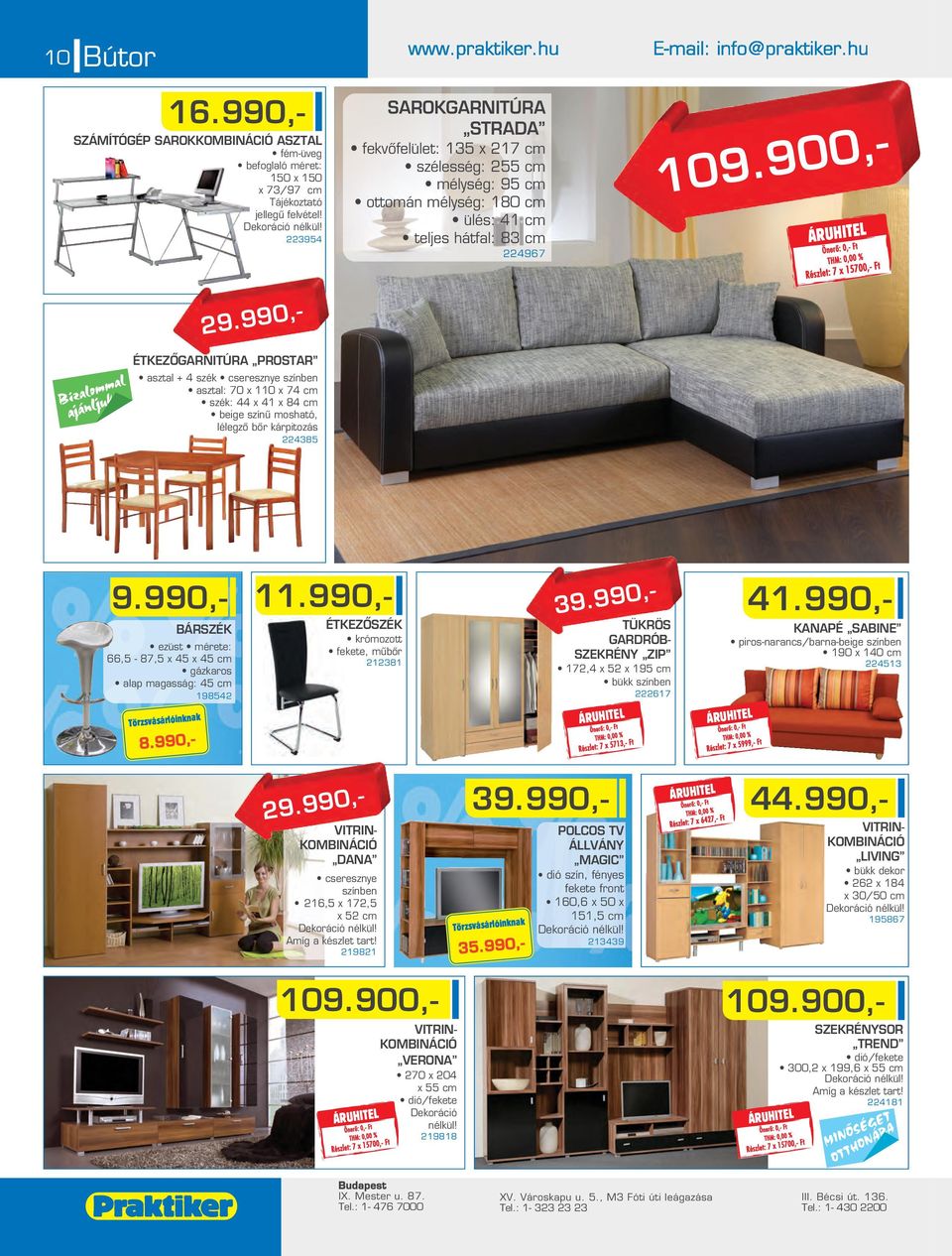 990,- ÉTKEZÔGARNITÚRA PROSTAR asztal + 4 szék cseresznye színben asztal: 70 x 110 x 74 c szék: 44 x 41 x 84 c beige színû osható, lélegzô bôr kárpitozás 4385 9.990,- 8.