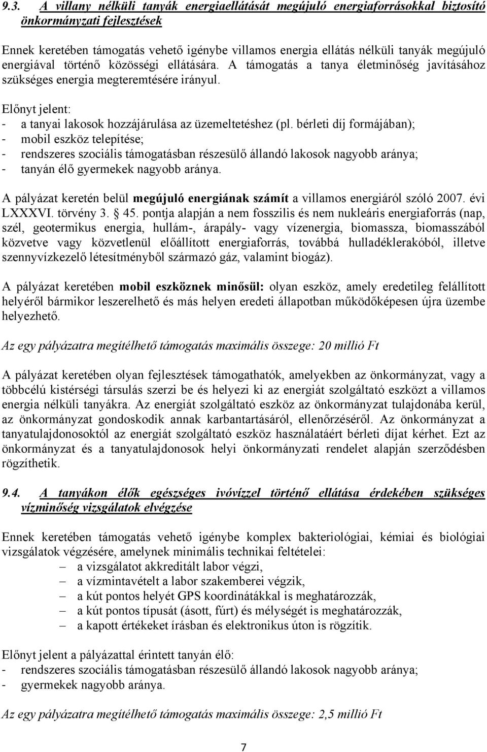 Előnyt jelent: a tanyai lakosok hozzájárulása az üzemeltetéshez (pl.