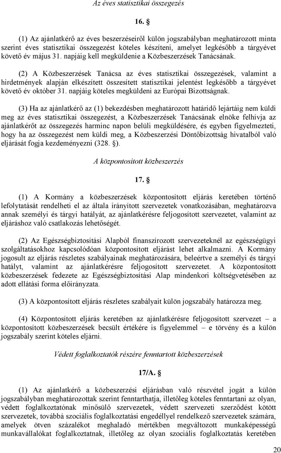 napjáig kell megküldenie a Közbeszerzések Tanácsának.