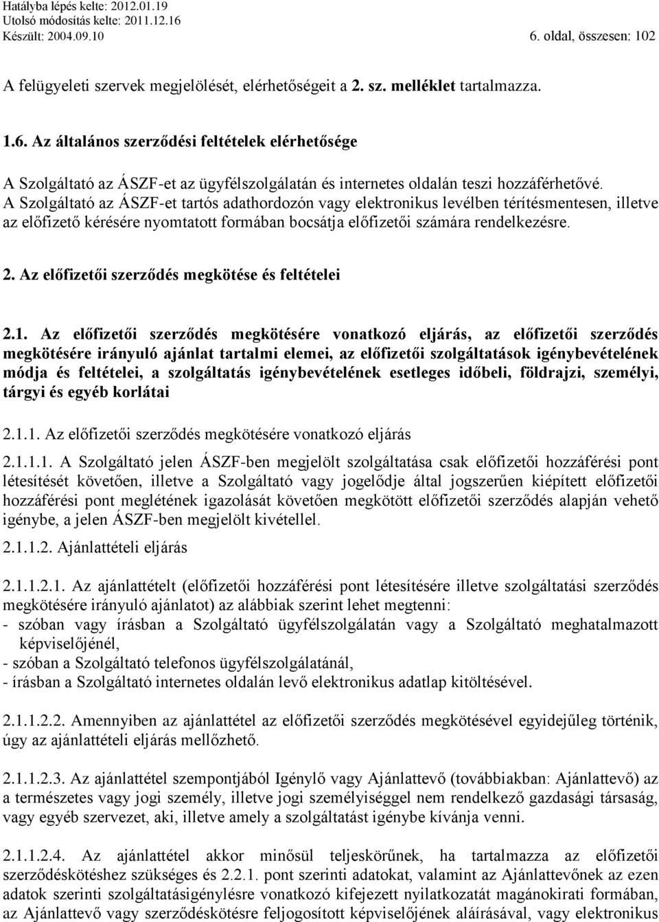 Az előfizetői szerződés megkötése és feltételei 2.1.