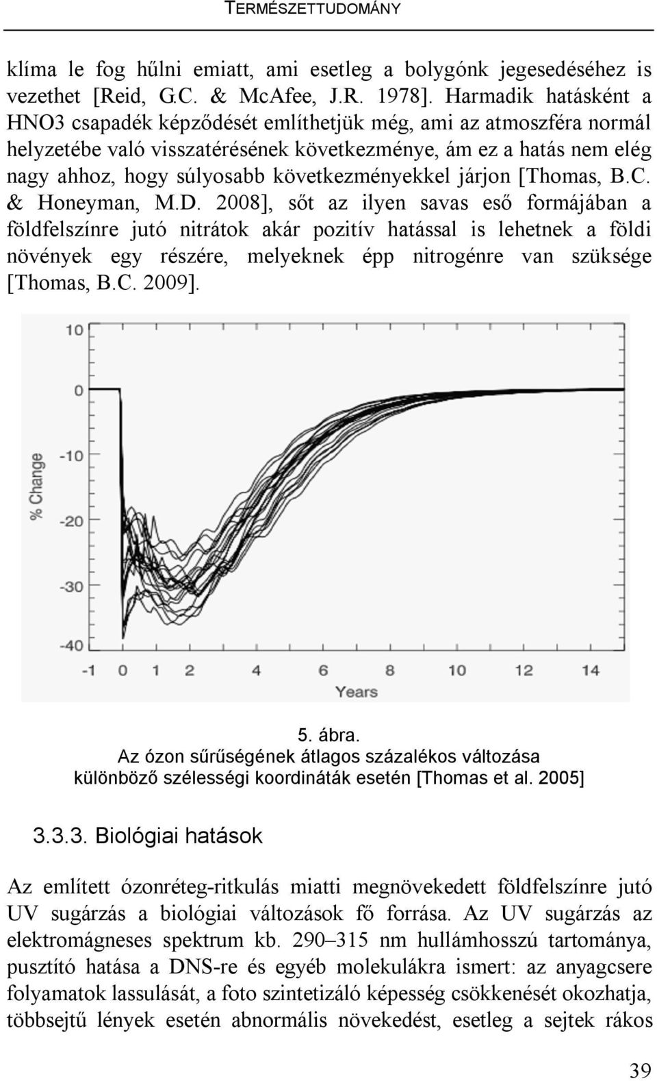 következményekkel járjon [Thomas, B.C. & Honeyman, M.D.