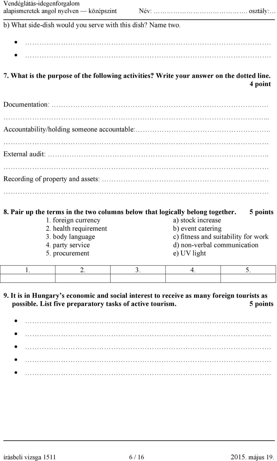 foreign currency a) stock increase 2. health requirement b) event catering 3. body language c) fitness and suitability for work 4. party service d) non-verbal communication 5.