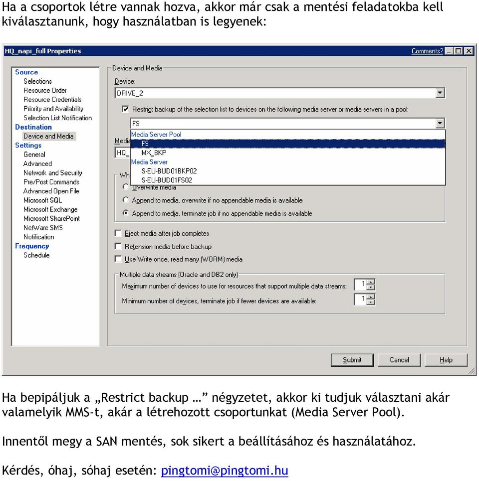 akár valamelyik MMS-t, akár a létrehozott csoportunkat (Media Server Pool).