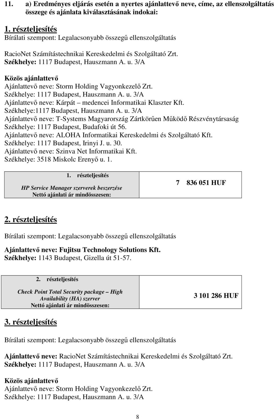 Ajánlattevő neve: Szinva Net Informatikai Kft.