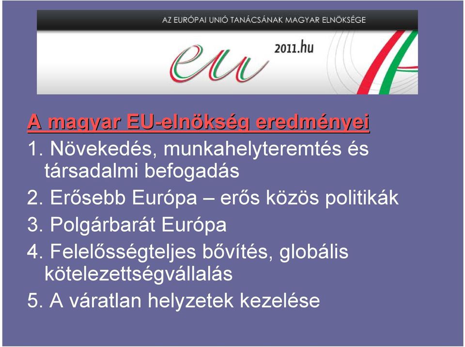 Erősebb Európa erős közös politikák 3. Polgárbarát Európa 4.