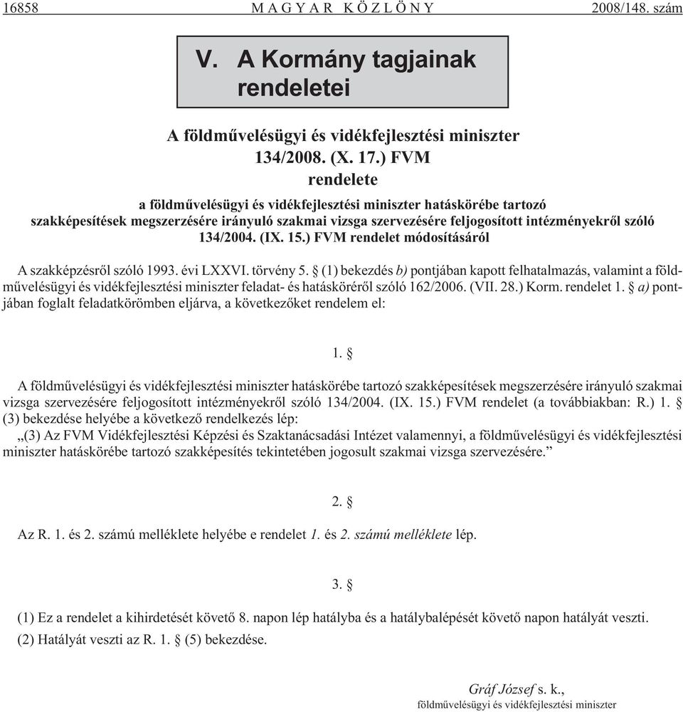 15.) FVM rendelet módosításáról A szakképzésrõl szóló 1993. évi LXXVI. törvény 5.