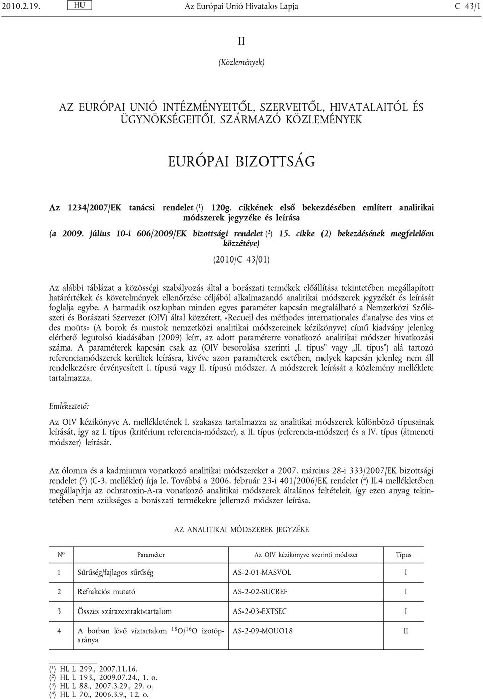 rendelet ( 1 ) 120g. cikkének első bekezdésében említett analitikai módszerek jegyzéke és leírása (a 2009. július 10-i 606/2009/EK bizottsági rendelet ( 2 ) 15.