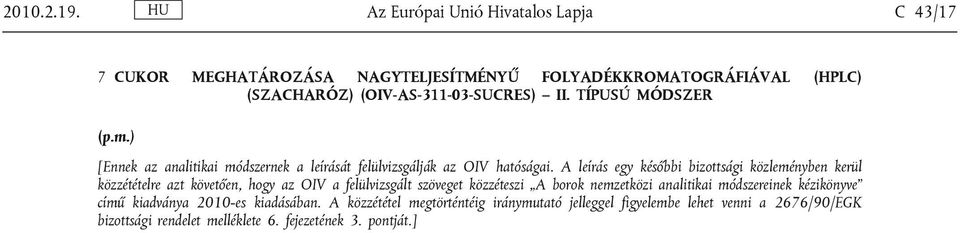 TÍPUSÚ MÓDSZER (p.m.) [Ennek az analitikai módszernek a leírását felülvizsgálják az OIV hatóságai.